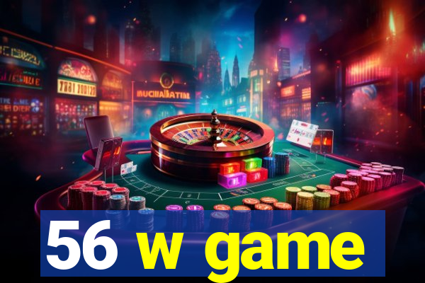 56 w game